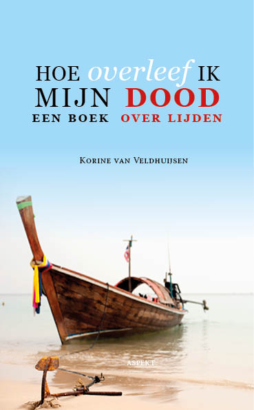 Hoe overleef ik mijn dood? Een boek over lijden